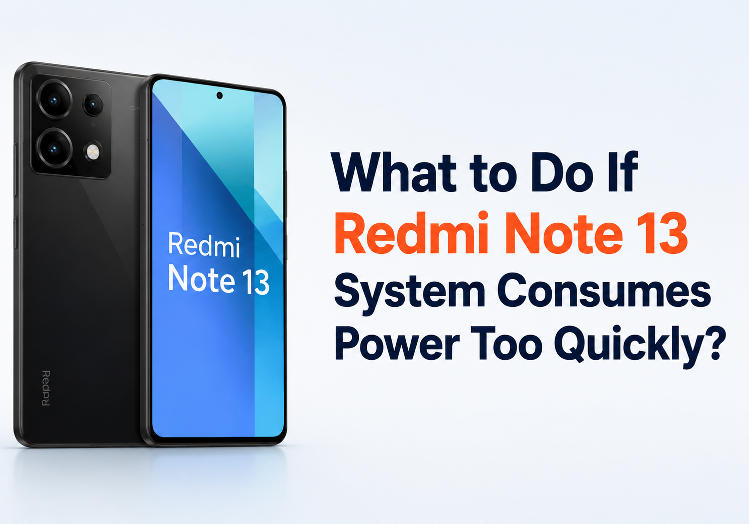 What to Do If Redmi Note 13 System Consumes Power Too Quickly?